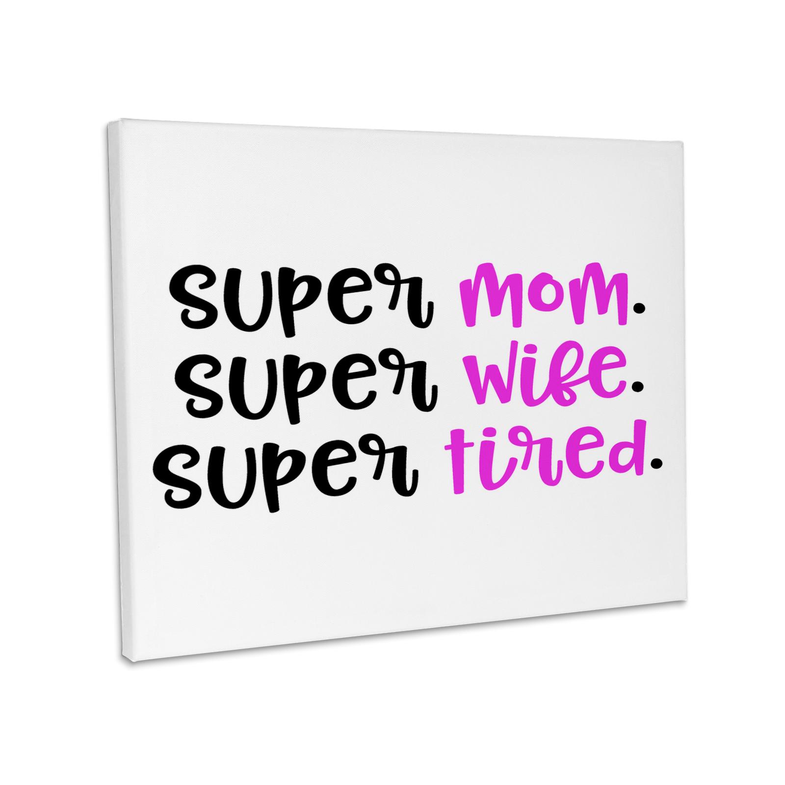 3dRose, Super Mom Super Wife Super Tired, Museum Grade Canvas Wrap for wholesale by 3dRose