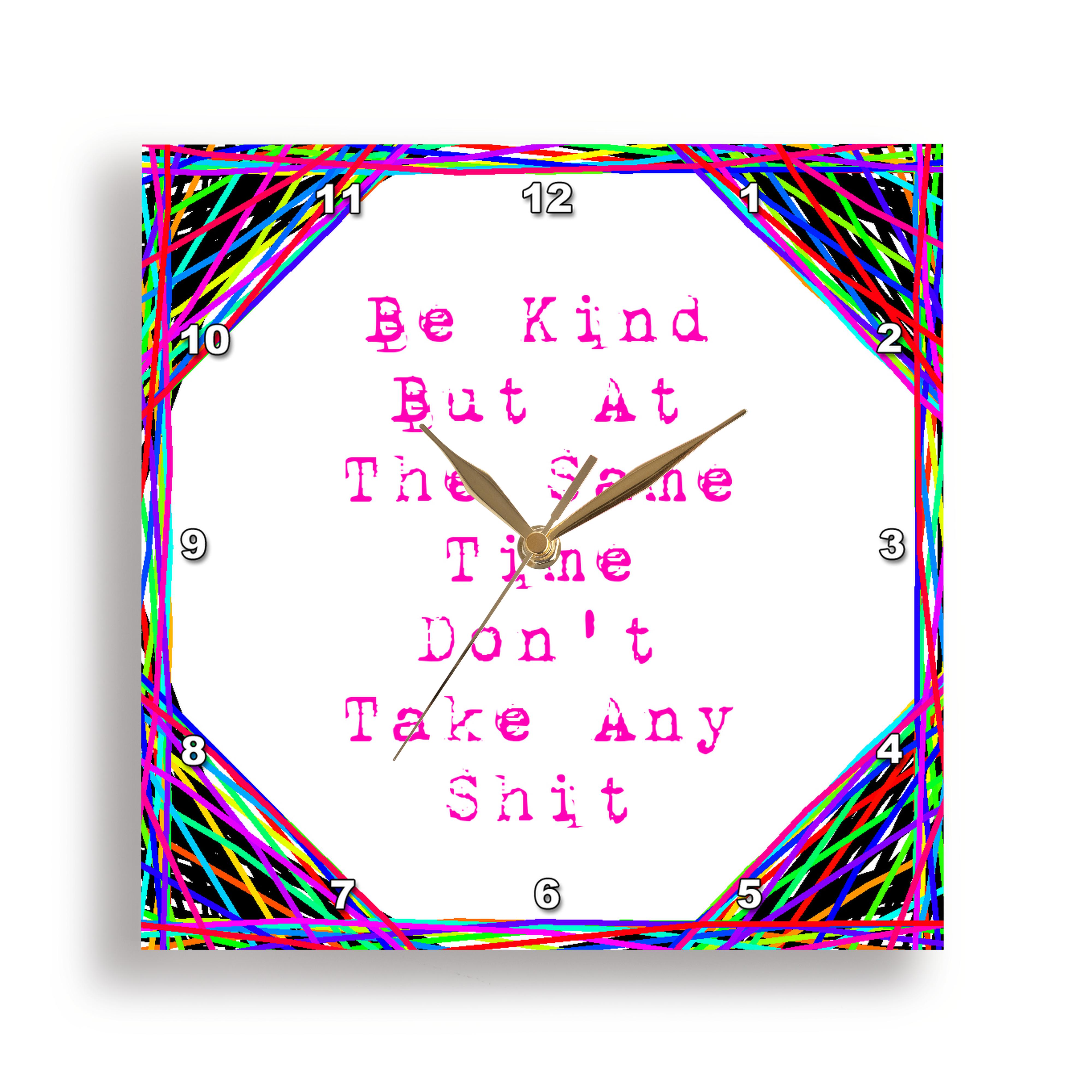 3dRose Cassie Peters Four Letter Words - Be Kind But at The Same Time Don’t Take Any Shit, Abstract - Wall Clocks