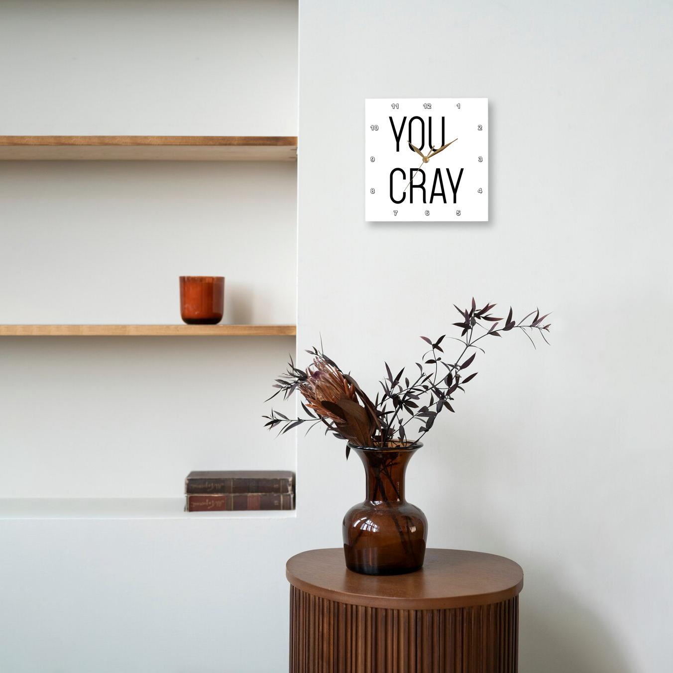 3dRose Tory Anne Collections Quotes - You Cray - Wall Clocks