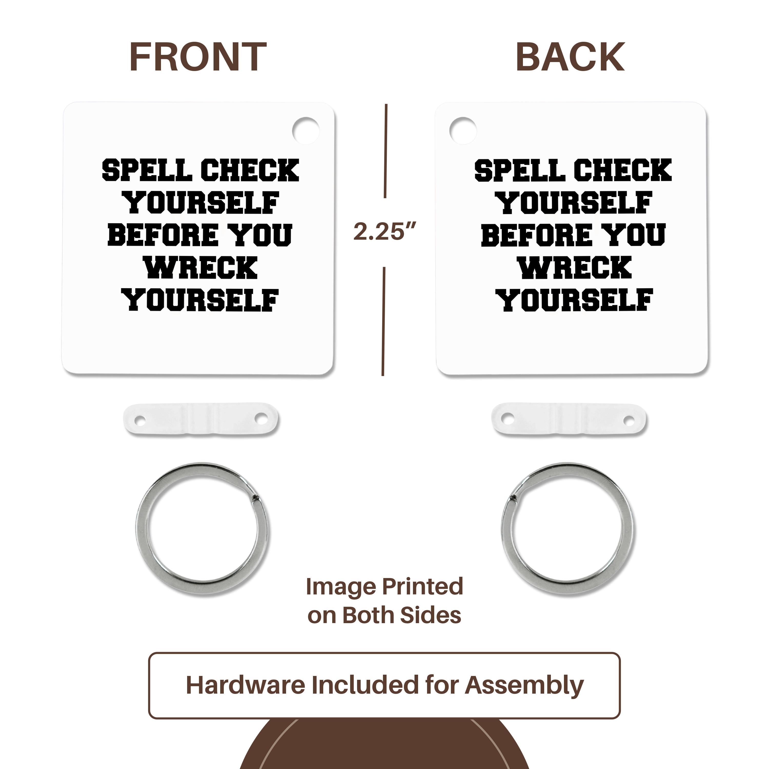Key Chain - Spell check yourself before you wreck yourself Teacher