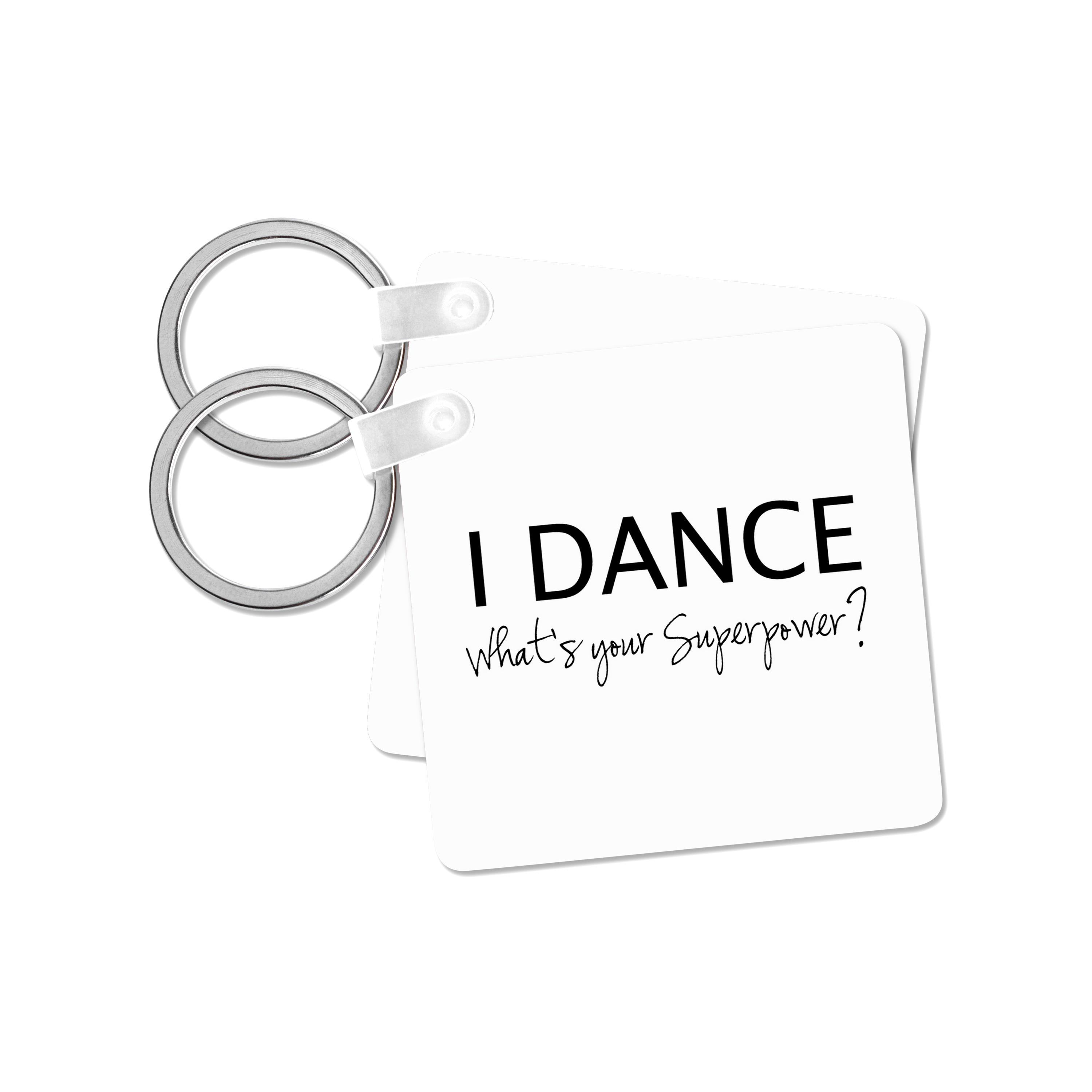 Key Chain - I Dance - Whats your Superpower - funny dancing love gift for dancers Typography
