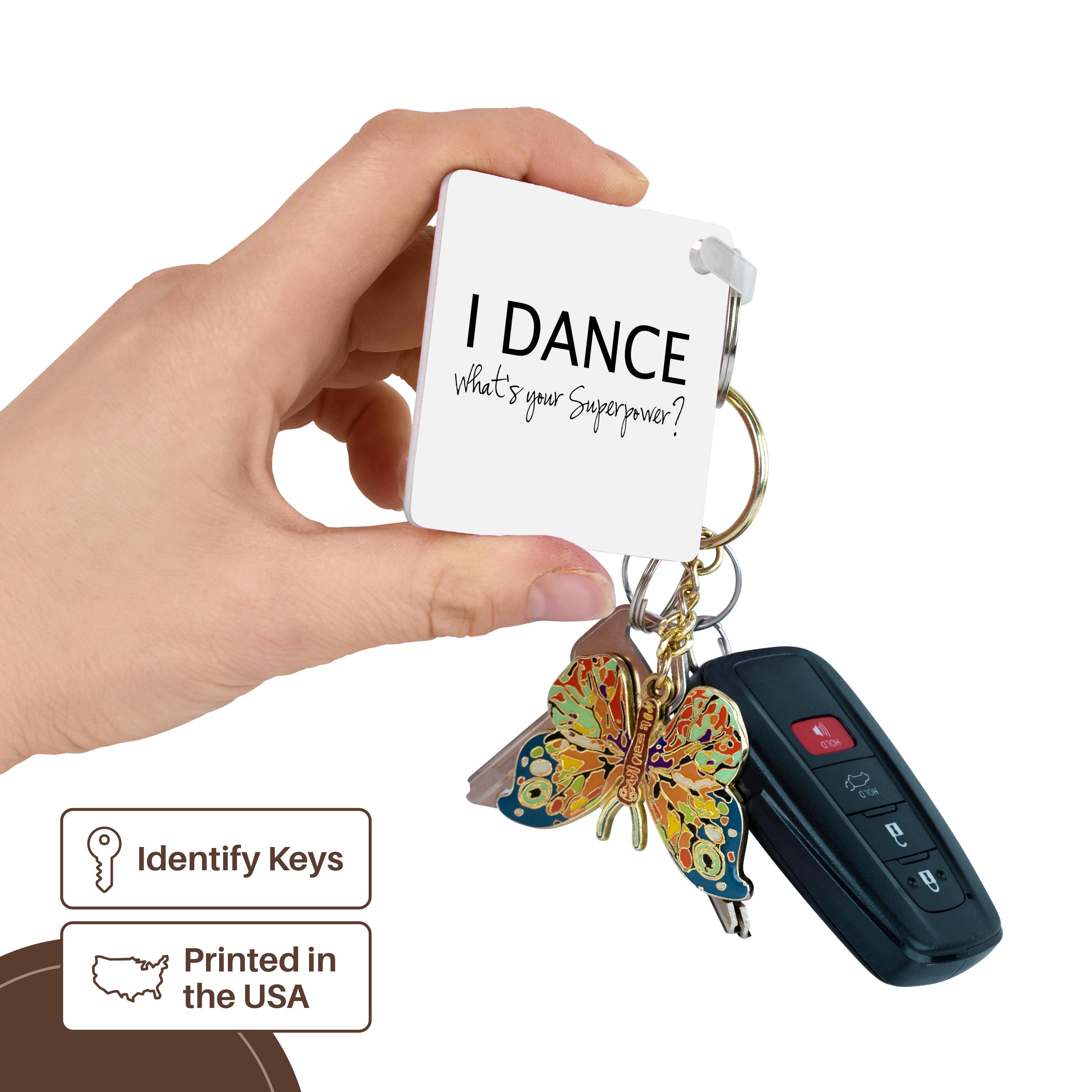 Key Chain - I Dance - Whats your Superpower - funny dancing love gift for dancers Typography