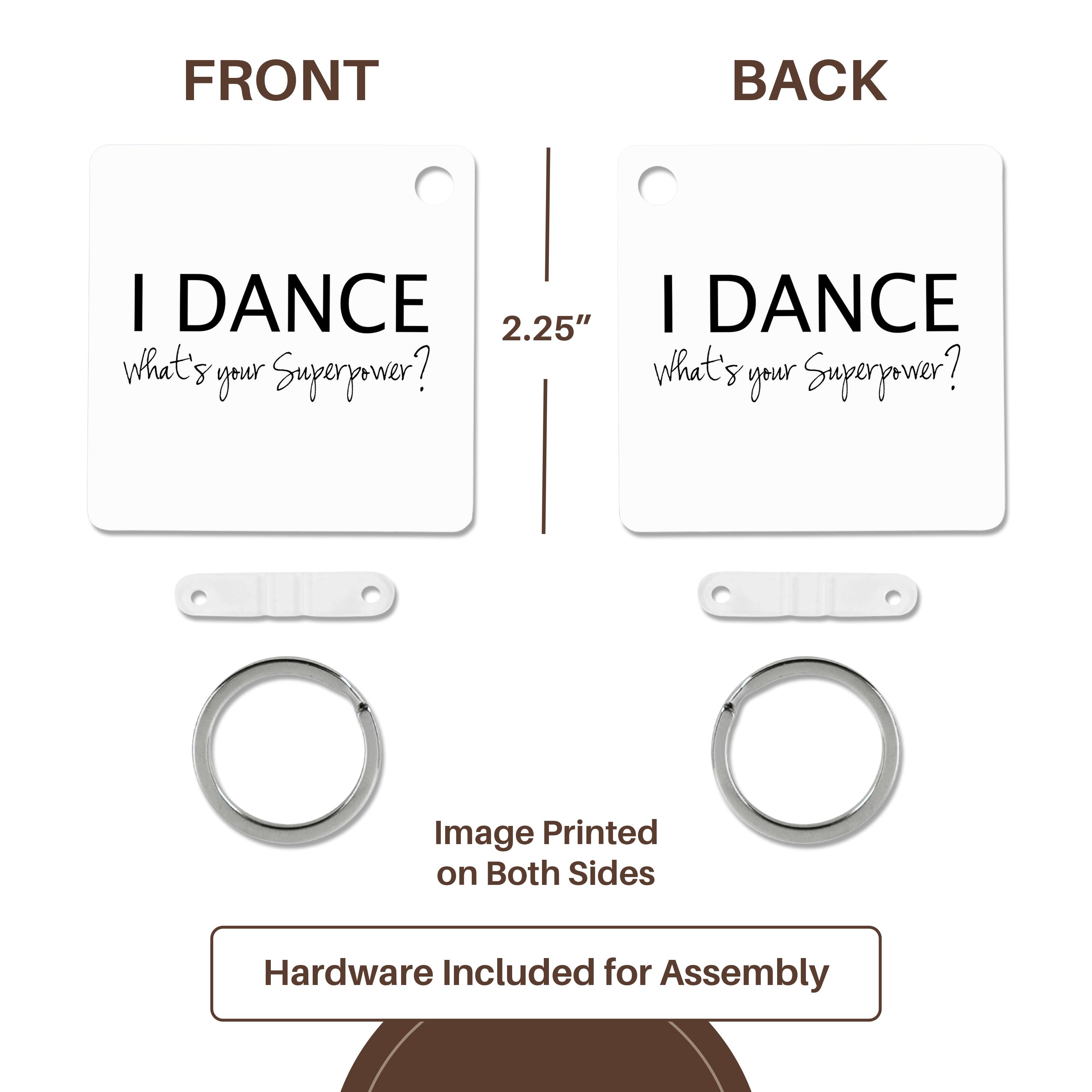 Key Chain - I Dance - Whats your Superpower - funny dancing love gift for dancers Typography