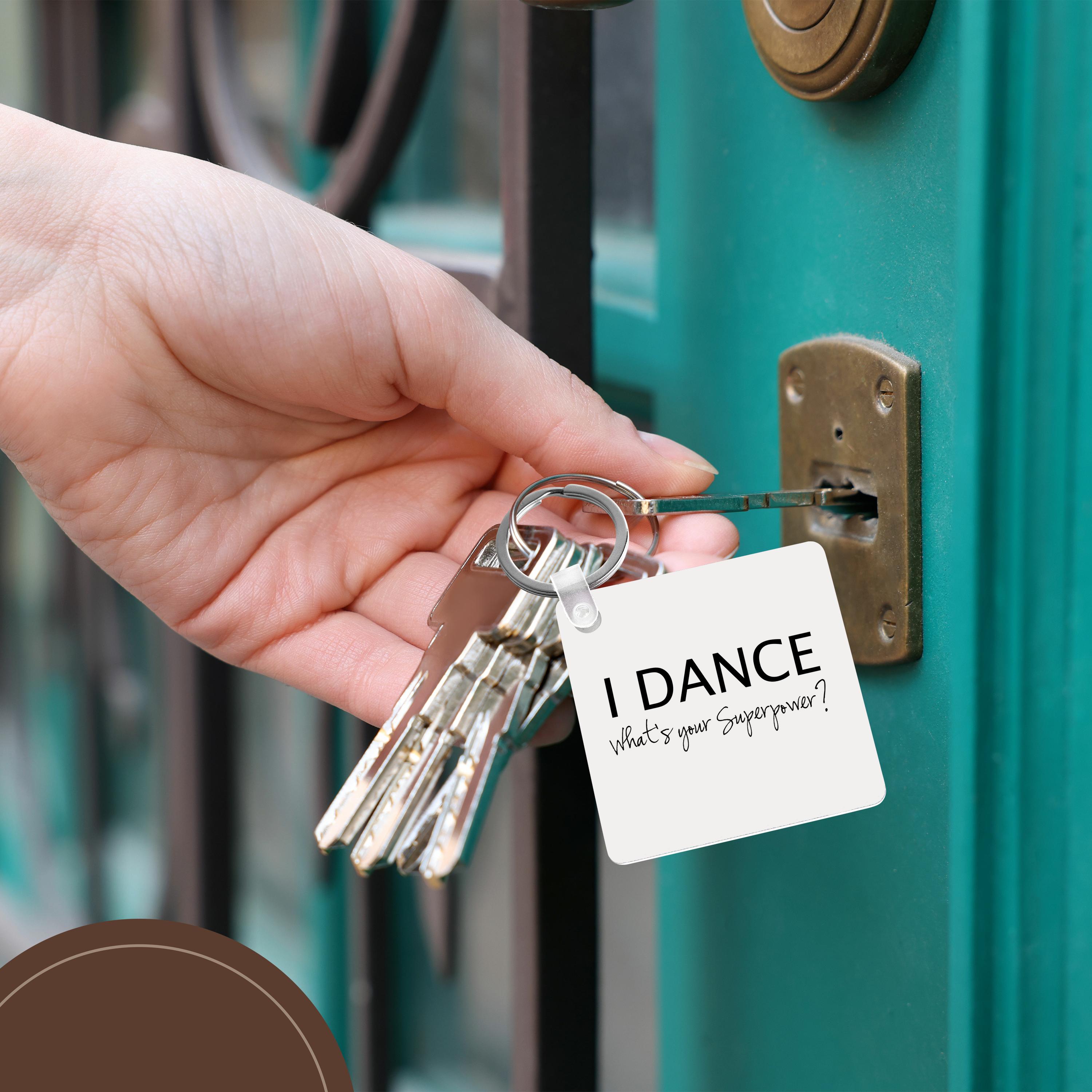 Key Chain - I Dance - Whats your Superpower - funny dancing love gift for dancers Typography