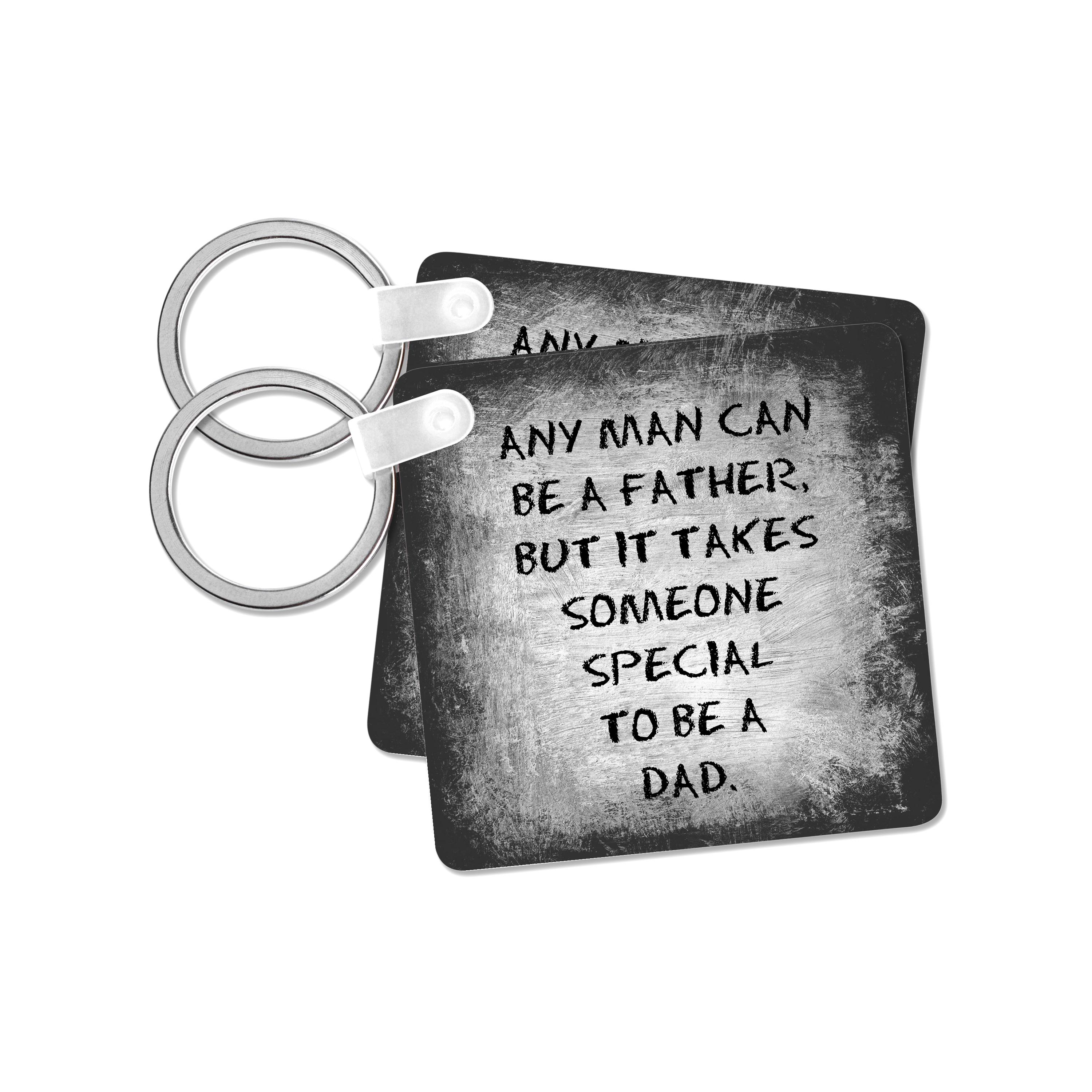 Key Chain - Any man can be a father but it takes someone special to be a dad Xander inspirational quotes