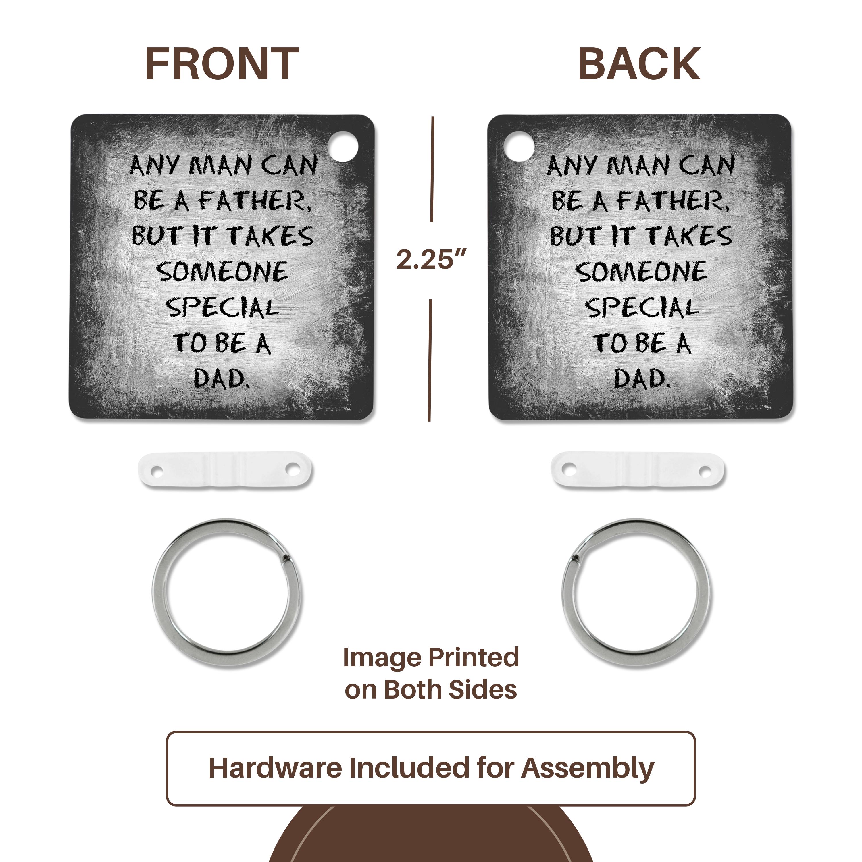 Key Chain - Any man can be a father but it takes someone special to be a dad Xander inspirational quotes