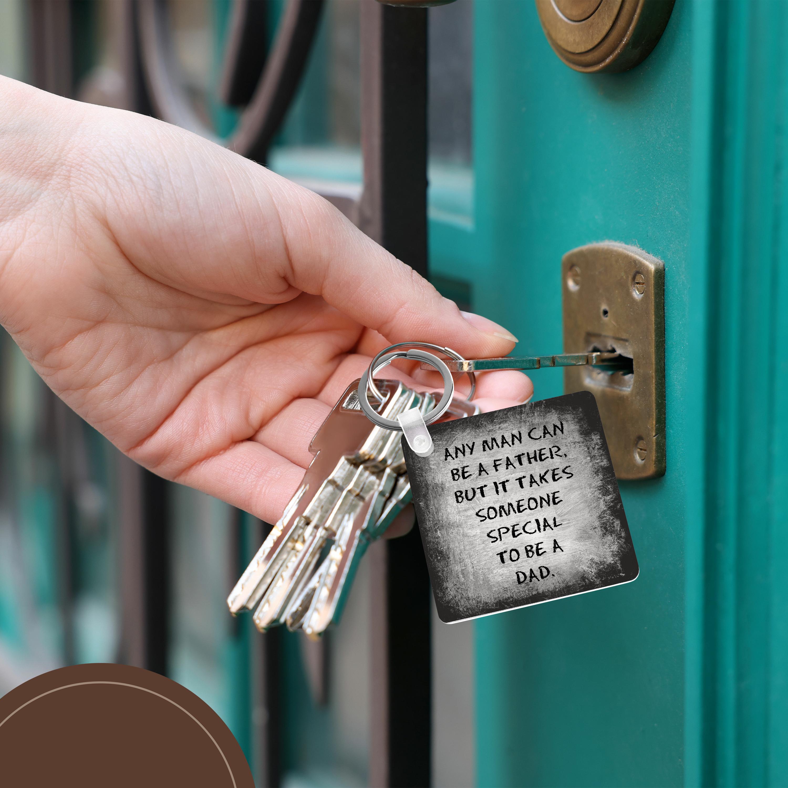 Key Chain - Any man can be a father but it takes someone special to be a dad Xander inspirational quotes