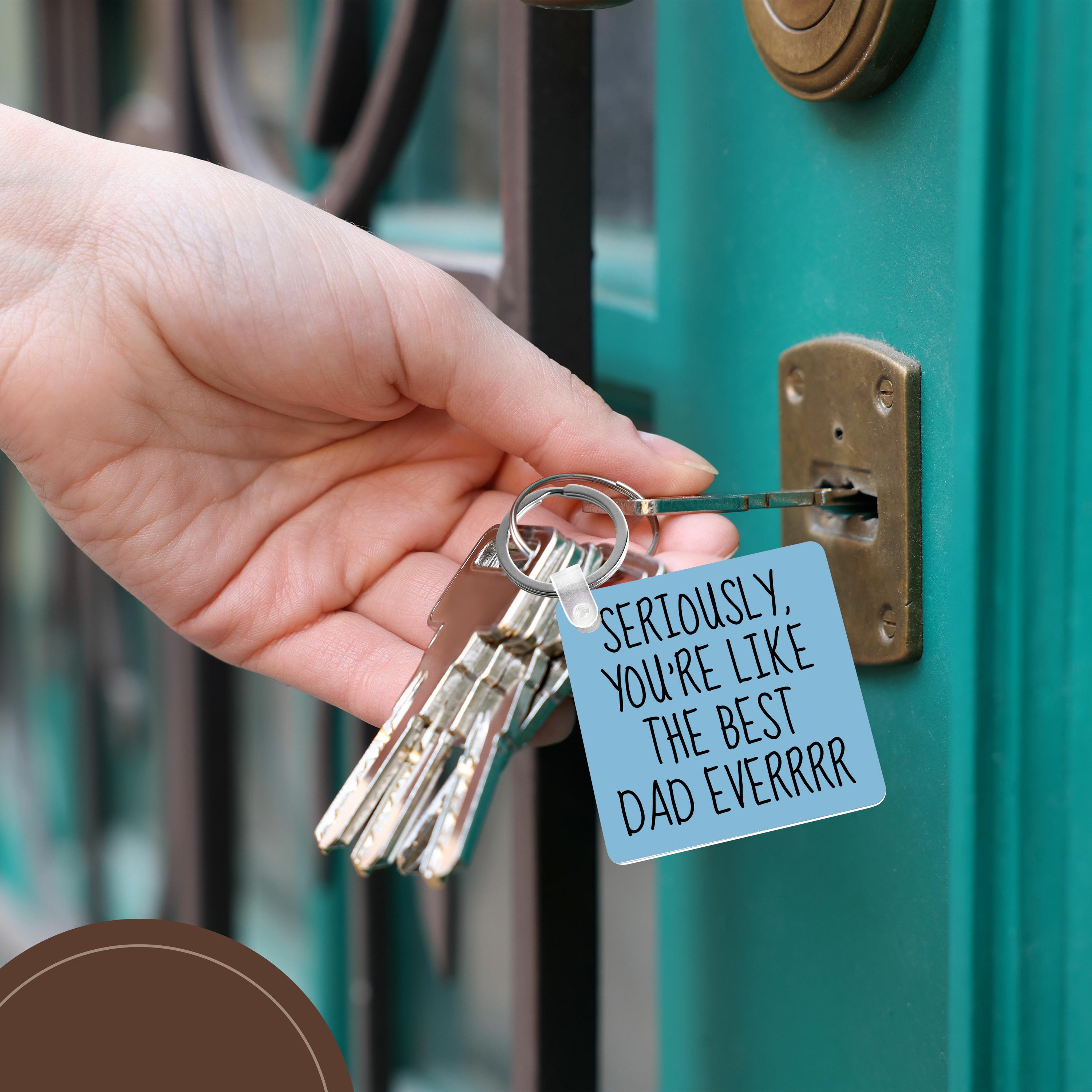 Key Chain - Seriously you are like the best dad ever, black lettering Xander inspirational quotes