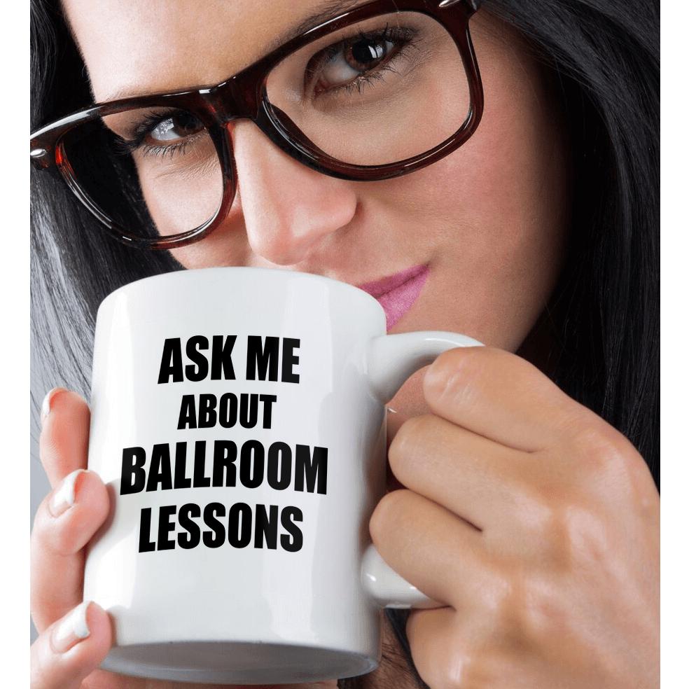 3dRose Ask me about Ballroom Dancing lessons - Dance Teacher self-promote your... - Mugs (mug_161912)