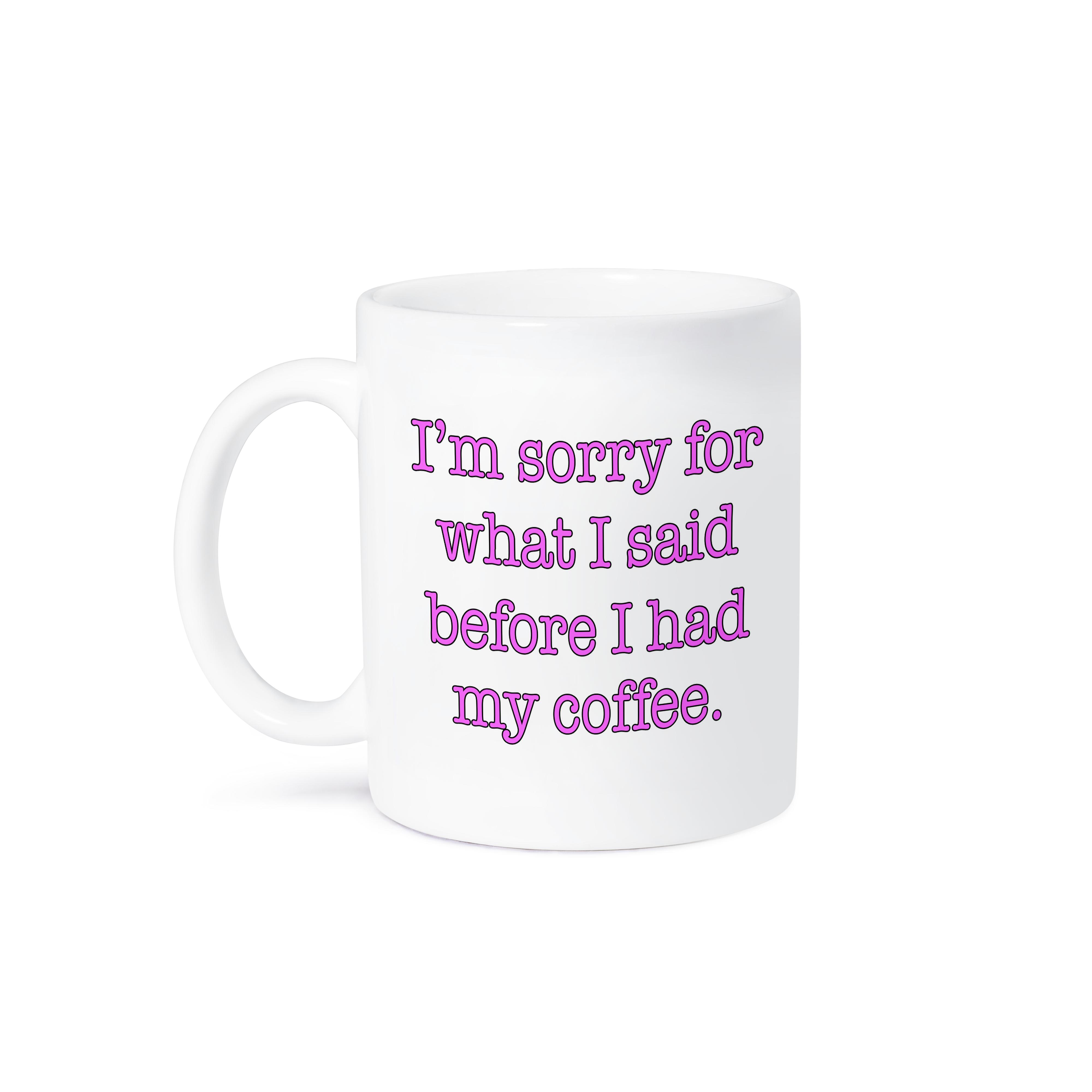 3dRose Im sorry for what I said before I had my coffee, Pink - Mugs (mug_178134)