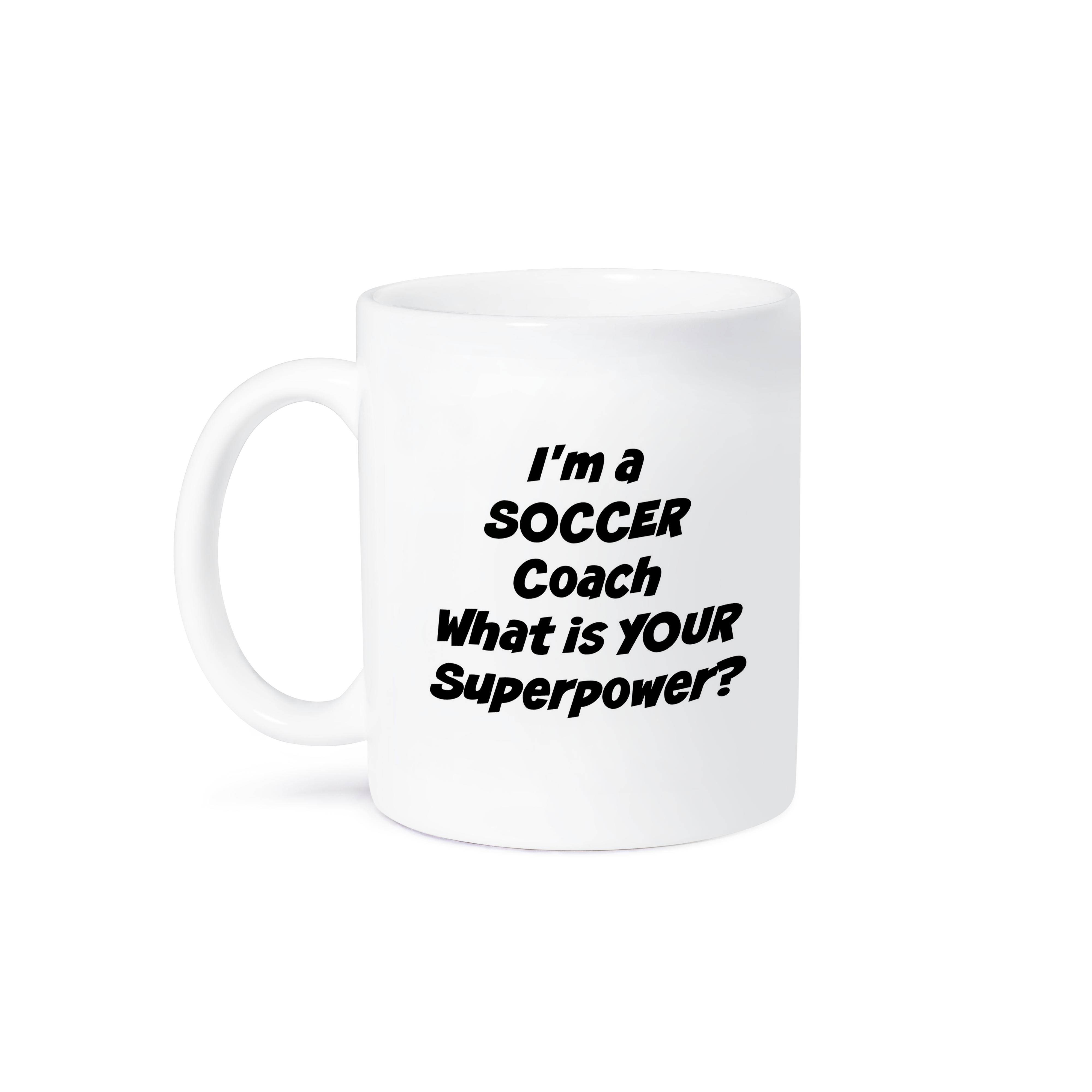 3dRose Xander inspirational quotes - Im a soccer coach, whats your super power - Mugs (mug_216410)