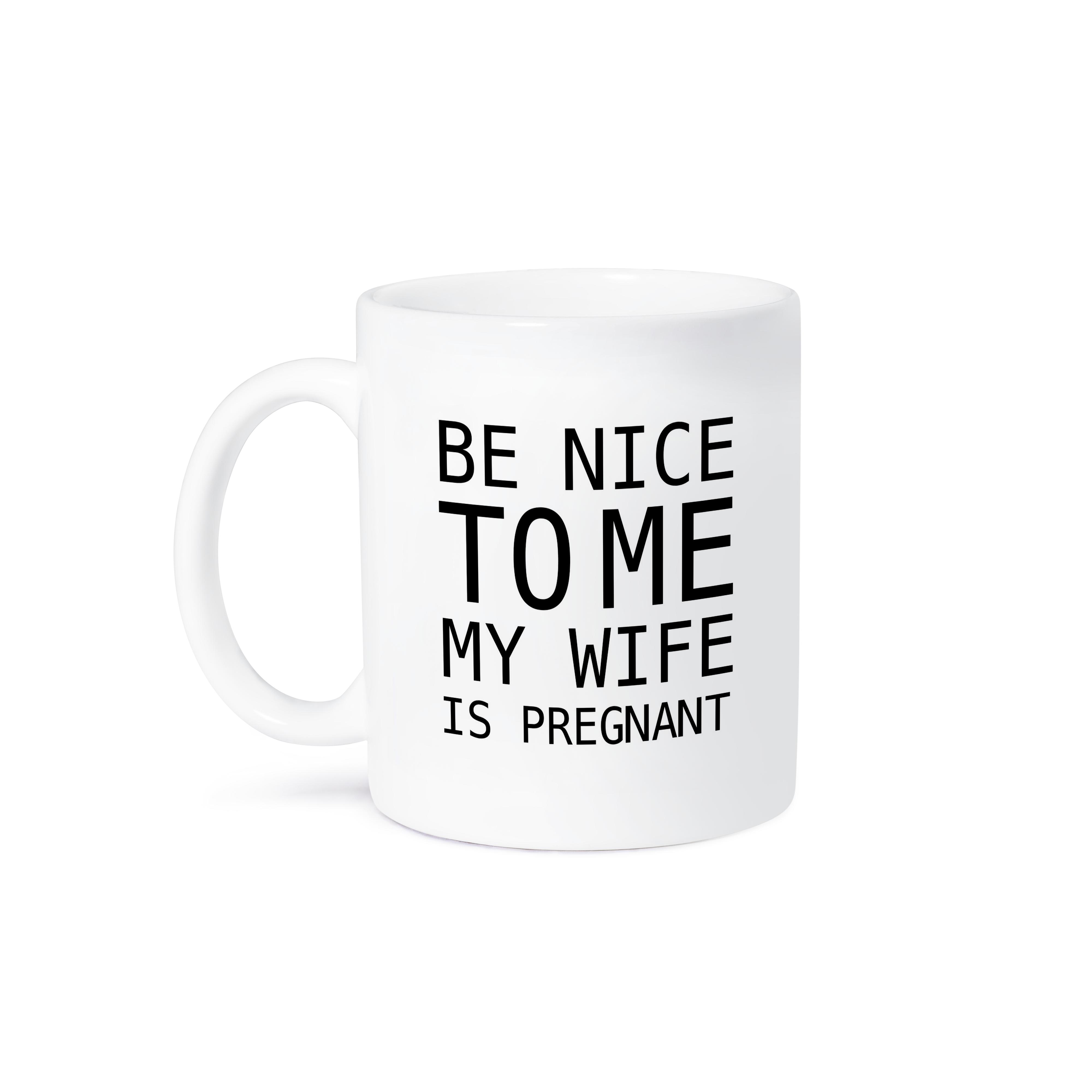 3dRose, BE NICE TO ME MY WIFE IS SCHWANGER, Tasse - Bild 15 von 99