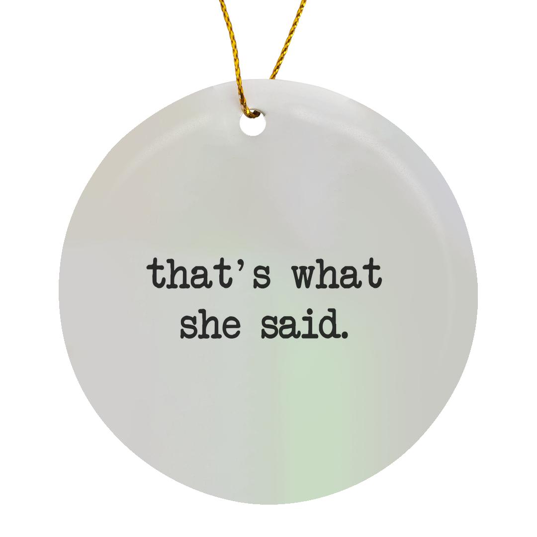 3dRose, Thats What She Said, Ornament