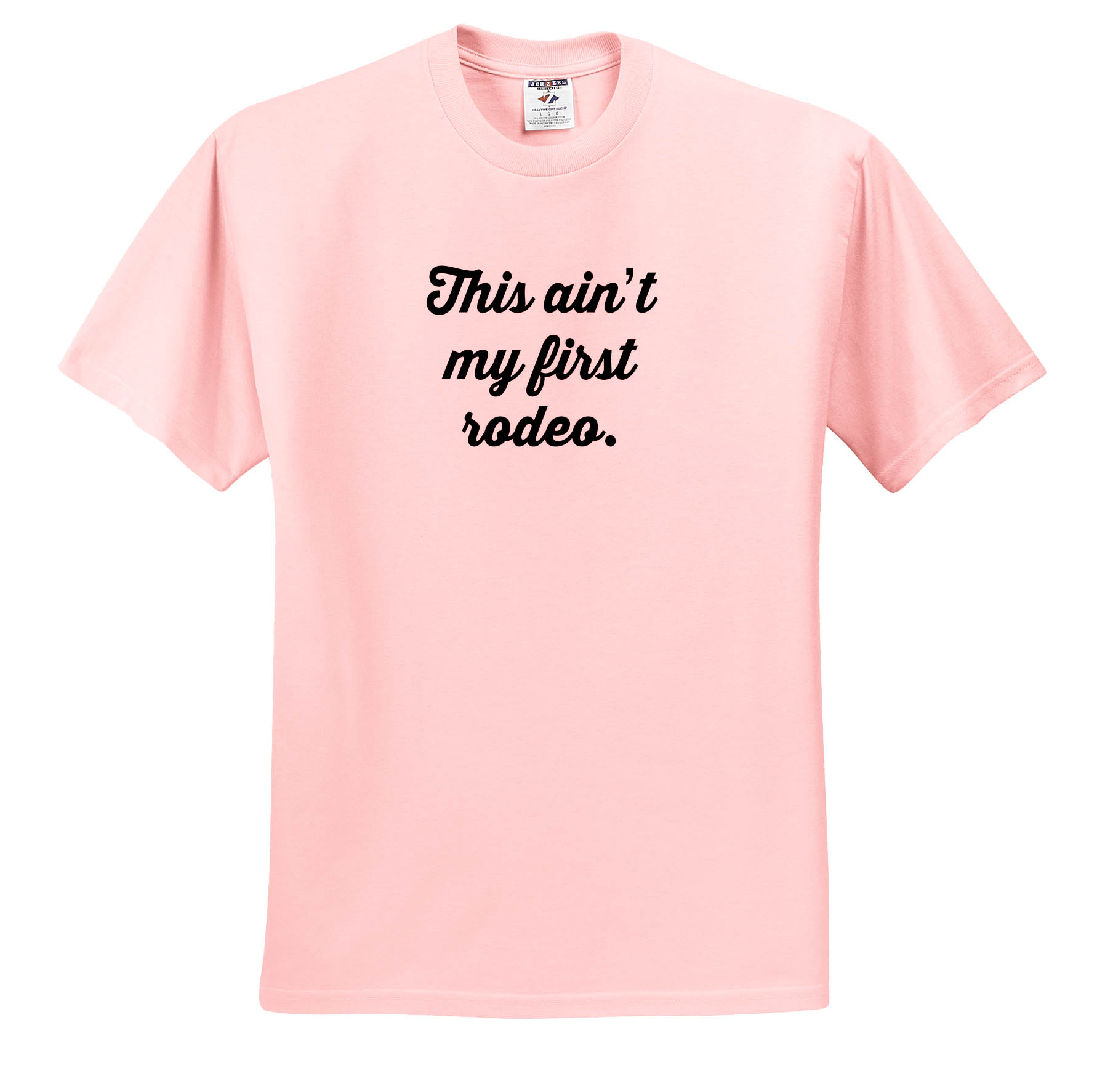 3dRose, THIS AINT MY FIRST RODEO., T-Shirt