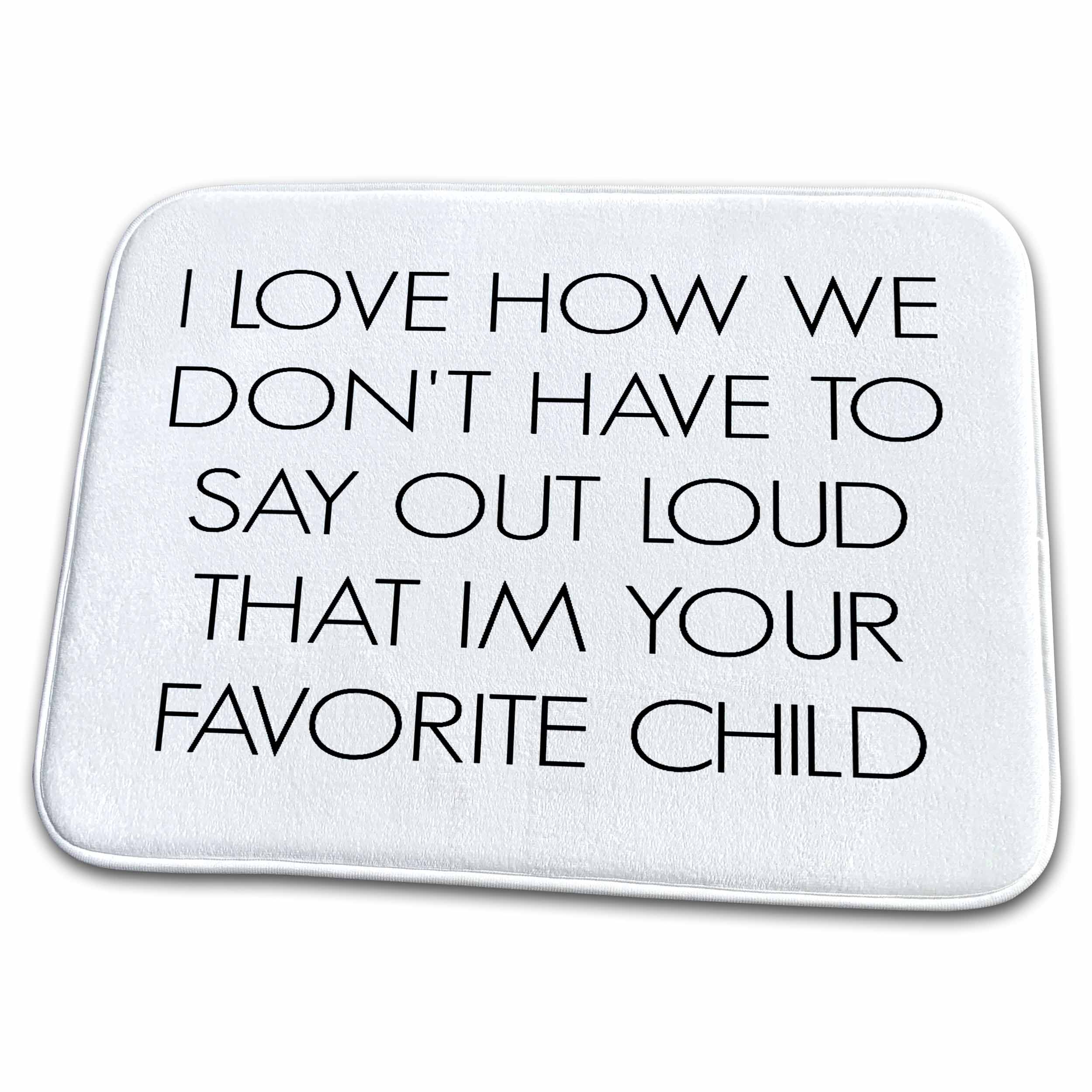Dish Drying Mat - I love how we dont have to say out loud Im your favorite child BrooklynMeMe Fathers Day
