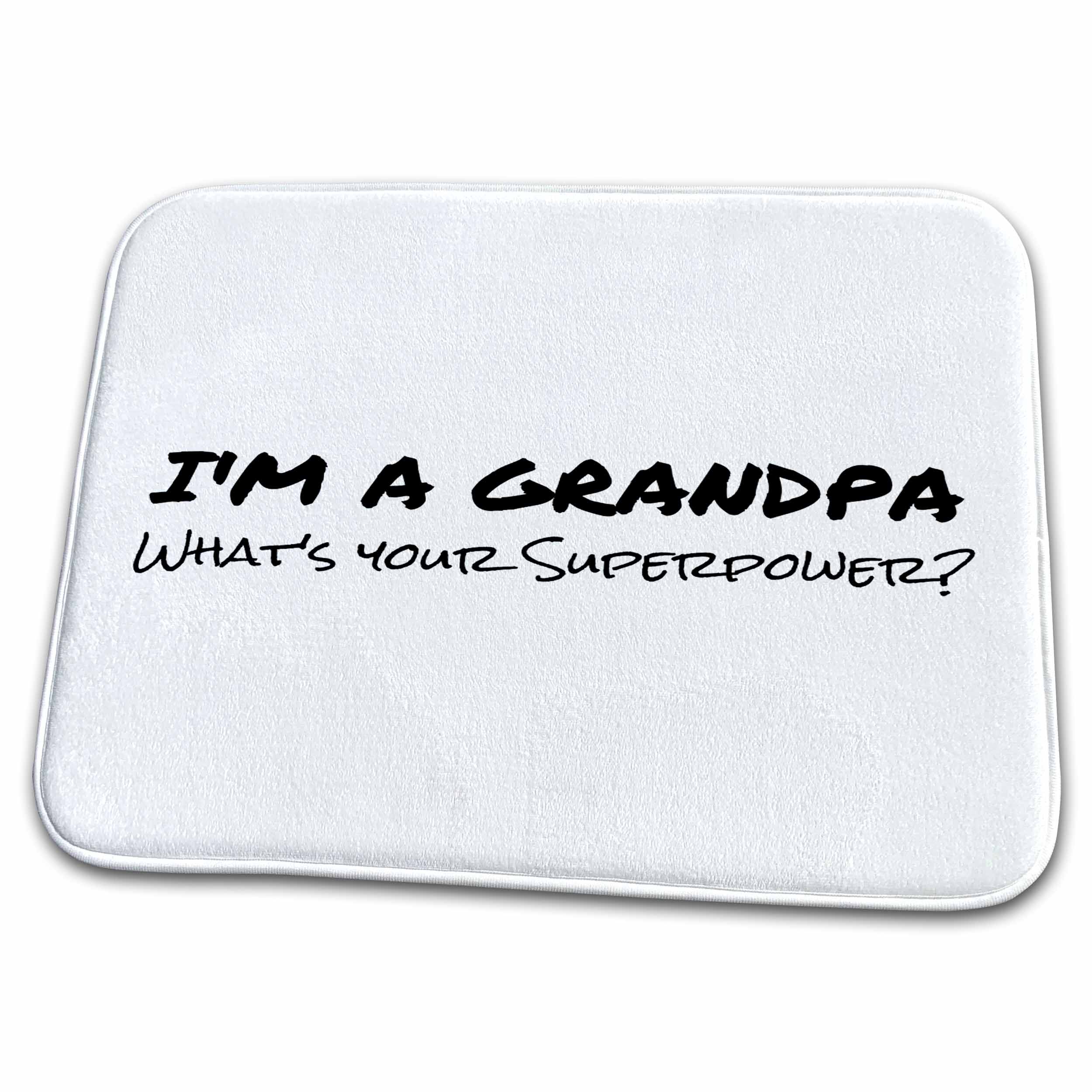 Dish Drying Mat - Im a Grandpa - Whats your Superpower - funny gift for granddad Typography