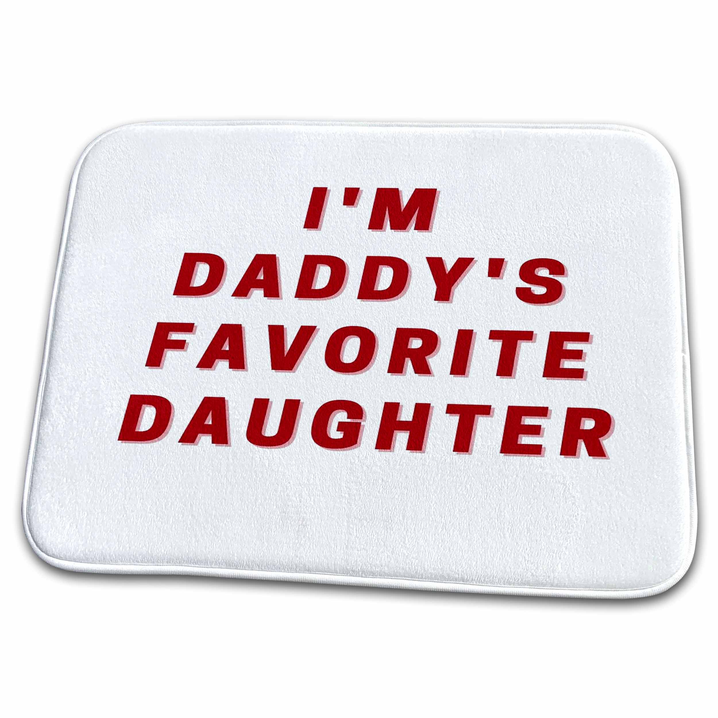 Dish Drying Mat - Cute and Simple Family Quotes with Text of Im Daddys Favorite Daughter 3dRose Mary Aikeen- Image of Funny Family Quotes